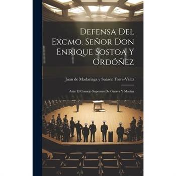 Defensa del Excmo. Se簽or Don Enrique Sostoa y Ord籀簽ez