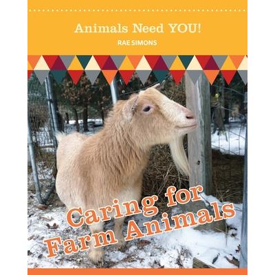 Caring for Farm Animals (Animals Need YOU!)
