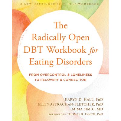 The Radically Open Dbt Workbook for Eating Disorders