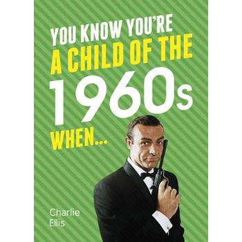 You Know You’re a Child of the 1960s When...