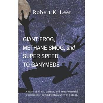 Giant Frog, Methane Smog, and Super Speed to Ganymede