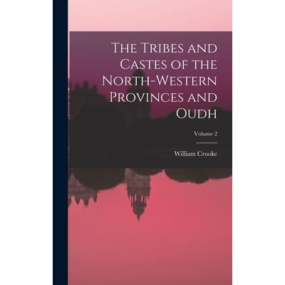 The Tribes and Castes of the North-Western Provinces and Oudh; Volume 2