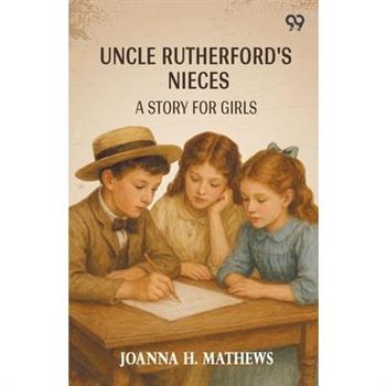 Uncle Rutherford's Nieces A Story For Girls
