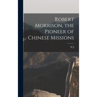 Robert Morrison, the Pioneer of Chinese Missions