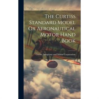 The Curtiss Standard Model Ox Aeronautical Motor Hand Book