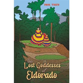 The Lost Goddesses of Eldorado