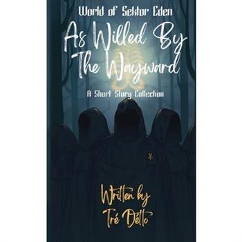 As Willed by the Wayward