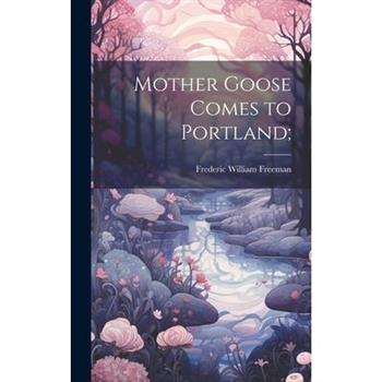 Mother Goose Comes to Portland;