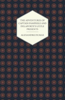The Adventures of Captain Pamphile and Delaporte’s Little Presents - With Three Illustrations by Frank Adams The Adventures of Captain Pamphile and Delaporte’s Little Presents - With Three Illustrations by Frank Adams