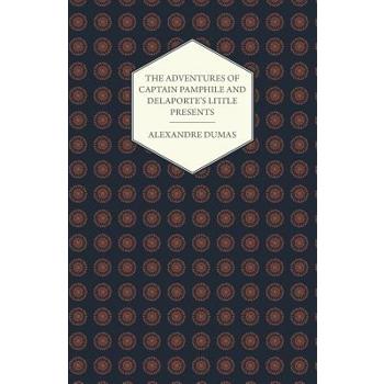 The Adventures of Captain Pamphile and Delaporte’s Little Presents - With Three Illustrations by Frank Adams The Adventures of Captain Pamphile and Delaporte’s Little Presents - With Three Illustrations by Frank Adams