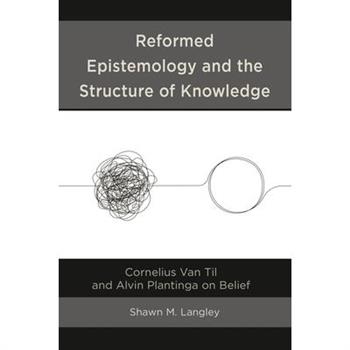 Reformed Epistemology and the Structure of Knowledge