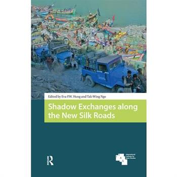 Shadow Exchanges Along the New Silk Roads