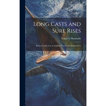 Long Casts and Sure Rises