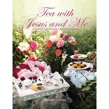 Tea with Jesus and Me