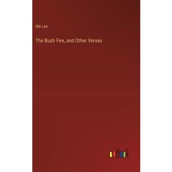 The Bush Fire, and Other Verses