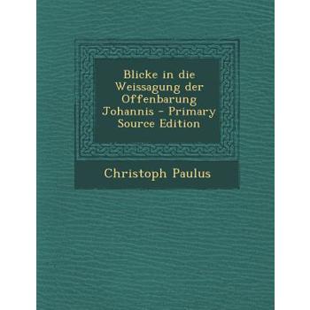 Blicke in Die Weissagung Der Offenbarung Johannis