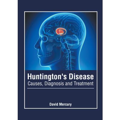 Huntington's Disease: Causes, Diagnosis and Treatment