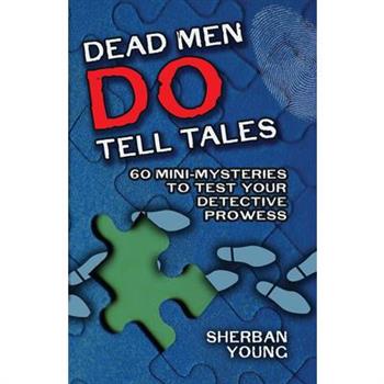 Dead Men Do Tell Tales
