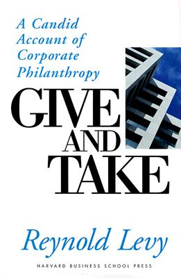 Give and Take: A Candid Account of Corporate Philanthropy