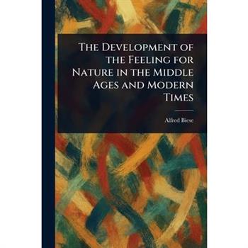 The Development of the Feeling for Nature in the Middle Ages and Modern Times