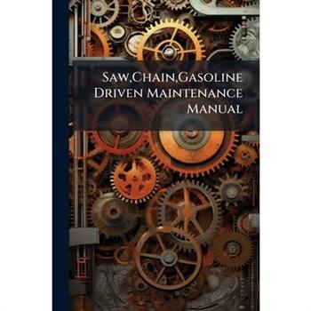 Saw, Chain, Gasoline Driven Maintenance Manual