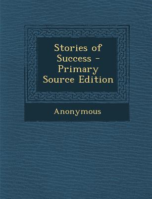 Stories of Success - Primary Source Edition
