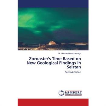 Zoroaster's Time Based on New Geological Findings in Seistan
