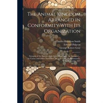 The Animal Kingdom Arranged in Conformity With Its Organization