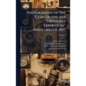 Photographs of the "Gems of the Art Treasures Exhibition," Manchester, 1857