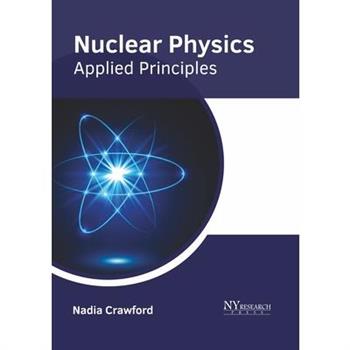 Nuclear Physics: Applied Principles