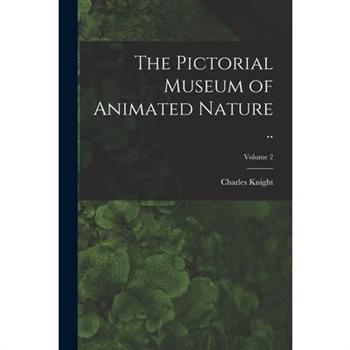 The Pictorial Museum of Animated Nature ..; Volume 2