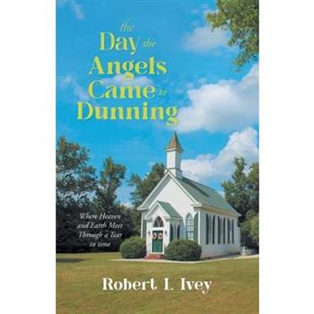 The Day the Angels Came To Dunning