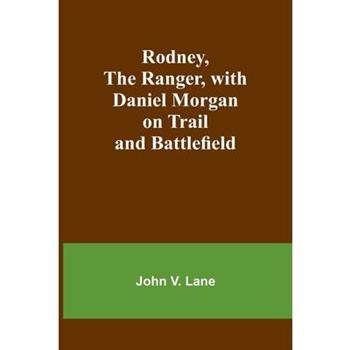 Rodney, the Ranger, with Daniel Morgan on Trail and Battlefield
