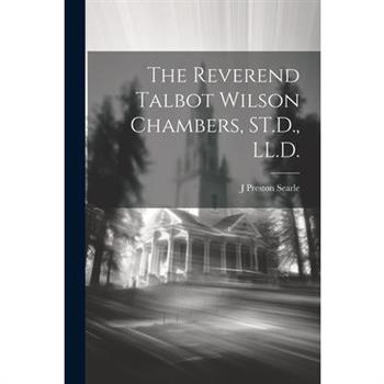 The Reverend Talbot Wilson Chambers, ST.D., LL.D.
