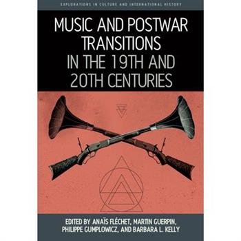 Music and Postwar Transitions in the 19th and 20th Centuries