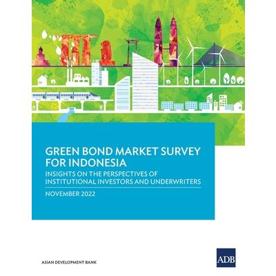 Green Bond Market Survey for Indonesia: Insights on the Perspectives of Institutional Investors and Underwriters