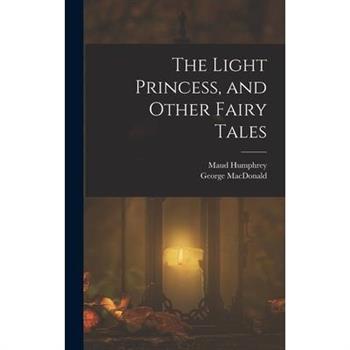 The Light Princess, and Other Fairy Tales