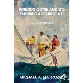 Friends Come and Go; Enemies Accumulate - Volume I
