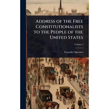 Address of the Free Constitutionalists to the People of the United States