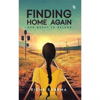 Finding Home Again-Our Quest To Belong
