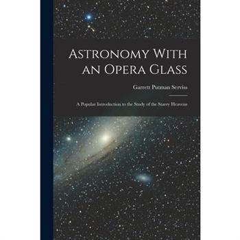 Astronomy With an Opera Glass