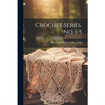 Crochet Series. No. 1-5