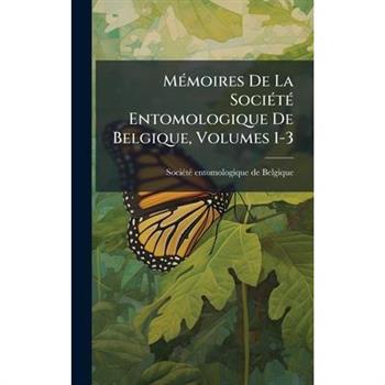 M?(c)moires De La Soci?(c)t?(c) Entomologique De Belgique, Volumes 1-3