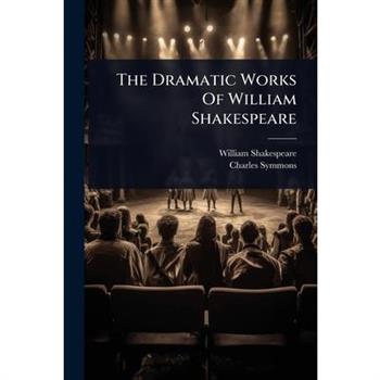 The Dramatic Works Of William Shakespeare