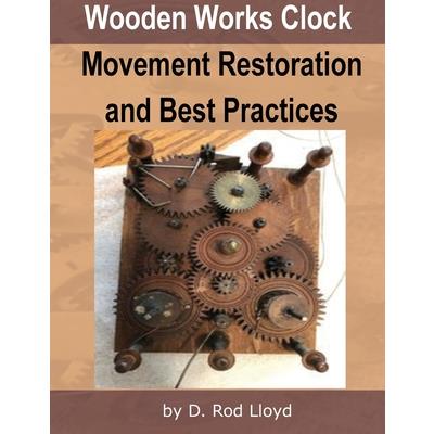 Wooden Works Clock Movement Restoration & Best Practices