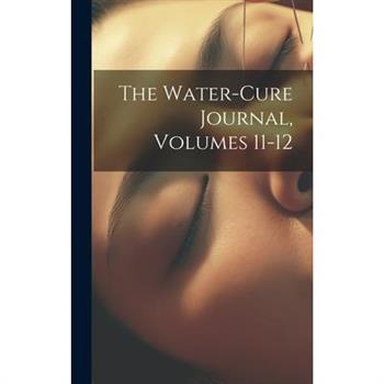 The Water-Cure Journal, Volumes 11-12