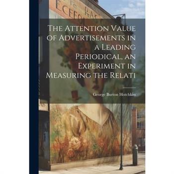The Attention Value of Advertisements in a Leading Periodical, an Experiment in Measuring the Relati