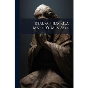 Issal'-anjilo, Kila Matti Ye Men Safe