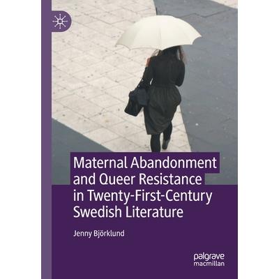 Maternal Abandonment and Queer Resistance in Twenty-First-Century Swedish Literature