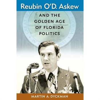 Reubin O’D. Askew and the Golden Age of Florida Politics